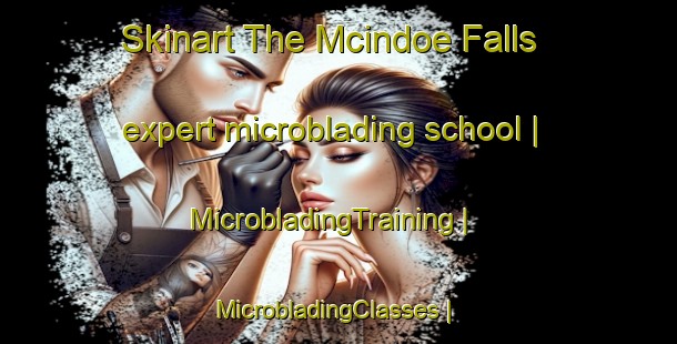 Skinart The Mcindoe Falls expert microblading school | MicrobladingTraining | MicrobladingClasses | SkinartTraining-United States